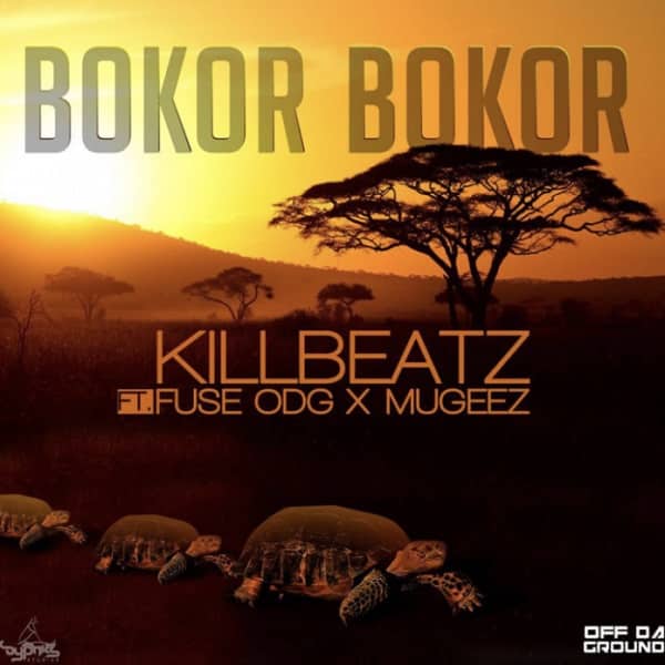 KillBeatz - Bokor Bokor ft Fuse ODG & Mugeez