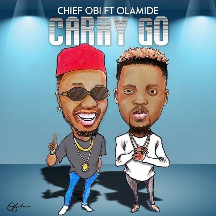 Chief Obi - Carry Go ft Olamide [AuDio]