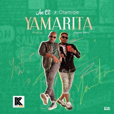 Joe El - Yamarita ft Olamide [AuDio]