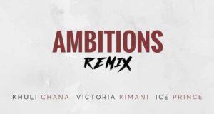 Tweezy - Ambitions Remix ft Khuli Chana, Victoria Kimani & Ice Prince