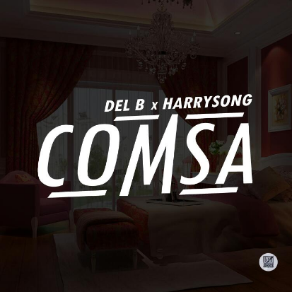 Del B & Harrysong - COMSA [AuDio]