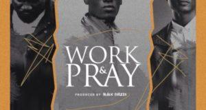 Kay Jay - Work & Pray ft Shaydee & Black Jerzee [AuDio]