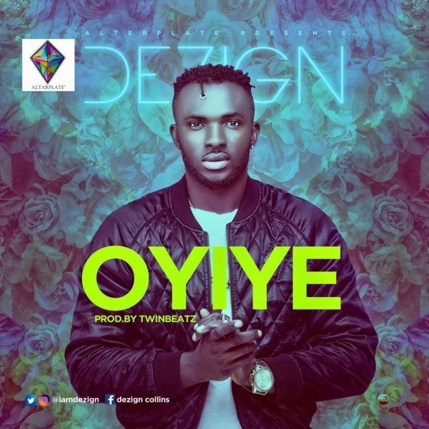 Dezign - Oyiye [AuDio]
