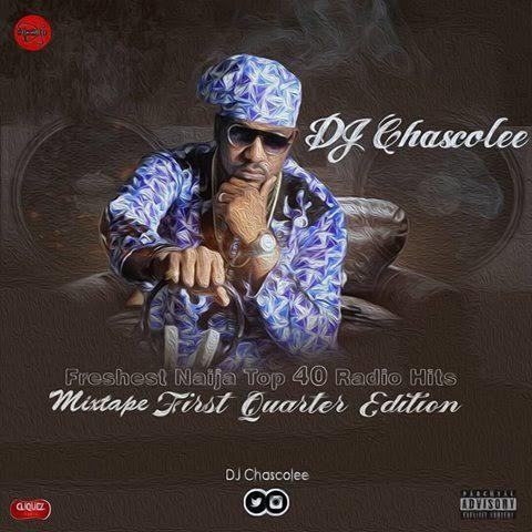 Dj Chascolee - Freshest Naija Top 40 Radio Hits [MixTape]