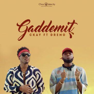 Ckay - Gaddemit ft Dremo [ViDeo]