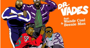 Dr Vades - Freaky ft Wande Coal & Beenie Man [AuDio]