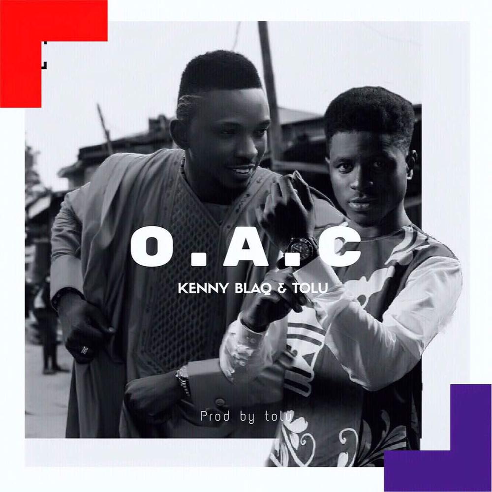 Kenny Blaq & Tolu - O.A.C [AuDio]