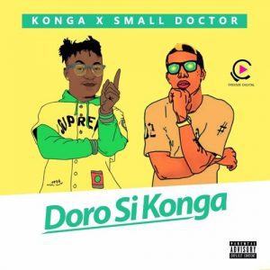 Konga - Doro Si Konga ft Small Doctor [AuDio]