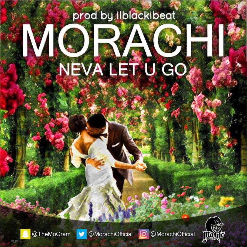 Morachi - Neva Let U go