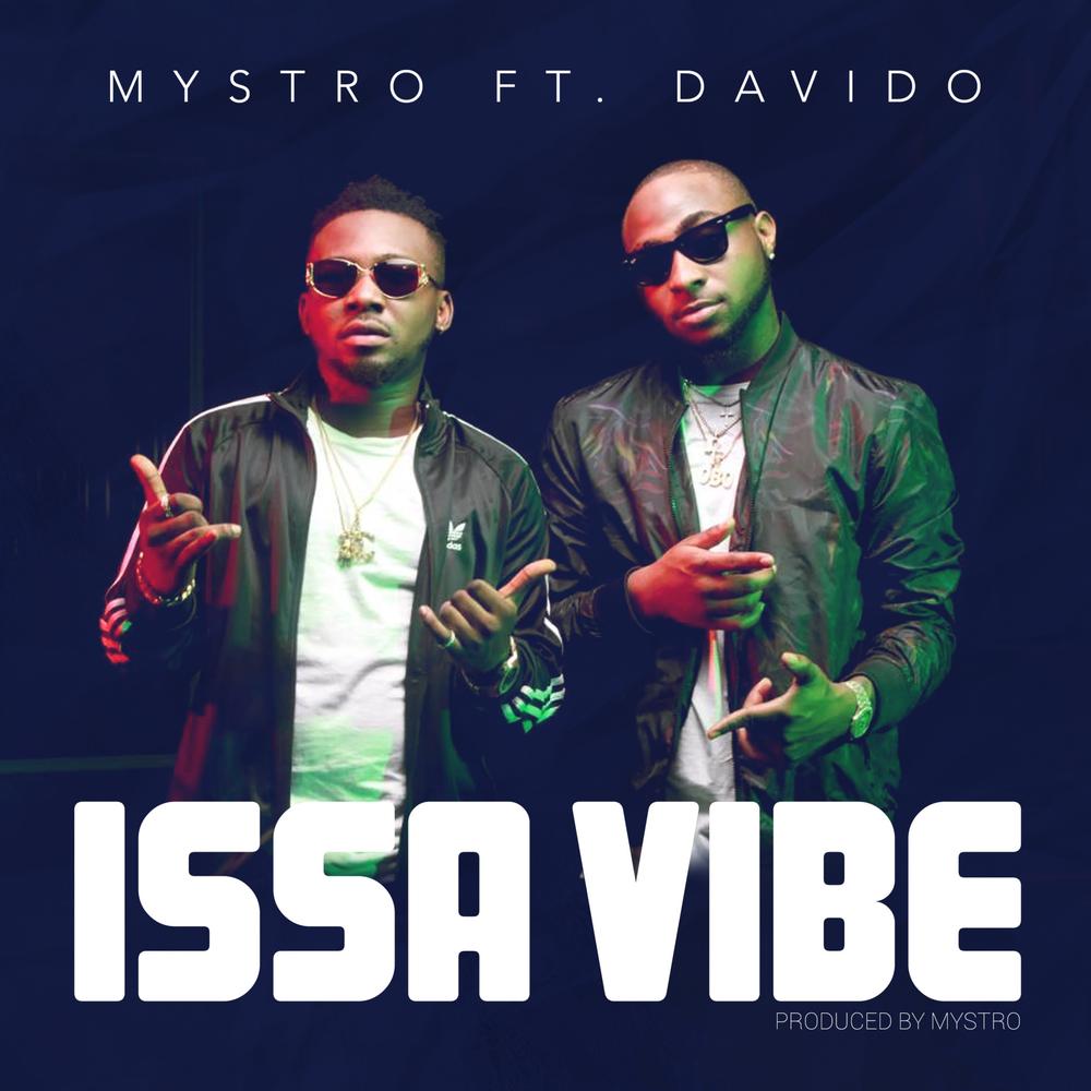 Mystro - Issa Vibe ft Davido [AuDio + ViDeo]