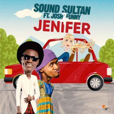 Sound Sultan - Jenifer ft Josh2Funny [AuDio]