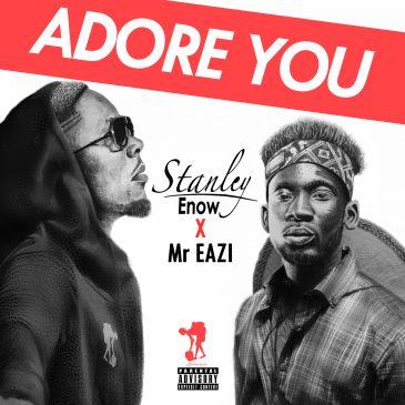 Stanley Enow – Adore You ft Mr Eazi [ViDeo]