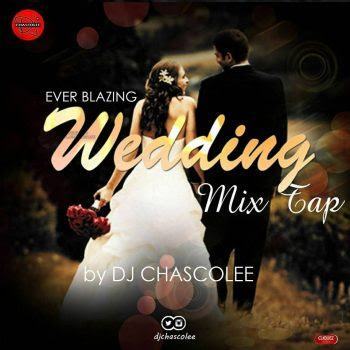 Dj Chascolee - Ever Blazing Wedding Mixtape