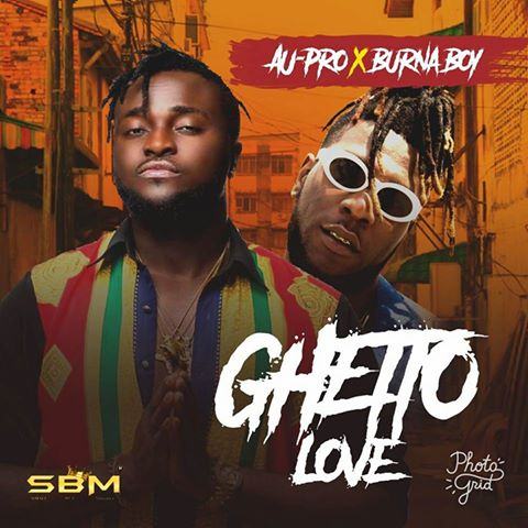 AU-PRO - Ghetto Love ft Burna Boy [AuDio]