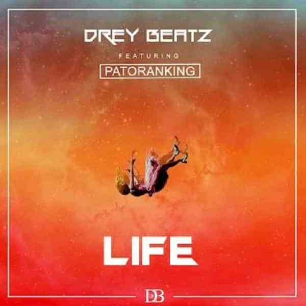 Drey Beatz - Life ft Patoranking [AuDio]