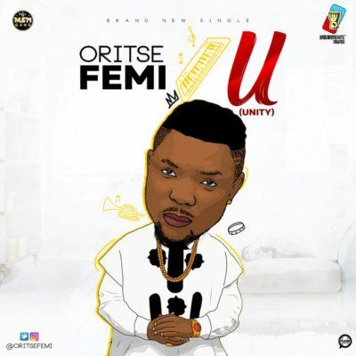 Oritse Femi – U (Unity) [AuDio]