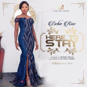 Debie Rise – Here To Stay [ViDeo]