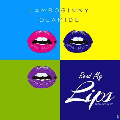 Lamboginny & Olamide – Read My Lips [AuDio]