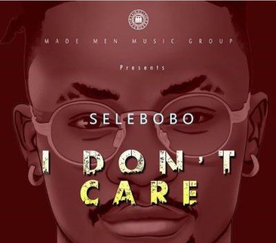 Selebobo – I Don't Care [AuDio]