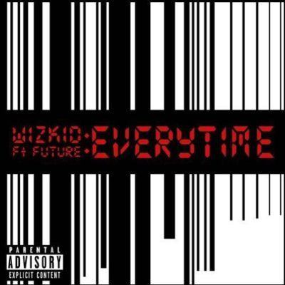 Wizkid – Everytime ft Future [AuDio]