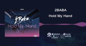 2Baba – Hold My Hand [ViDeo]