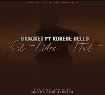 Bracket – Just Like That ft Korede Bello [AuDio]
