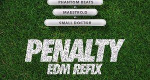 DJ Consequence, Phantom, Maestro D & Small Doctor – Penalty (EDM Refix) [AuDio]