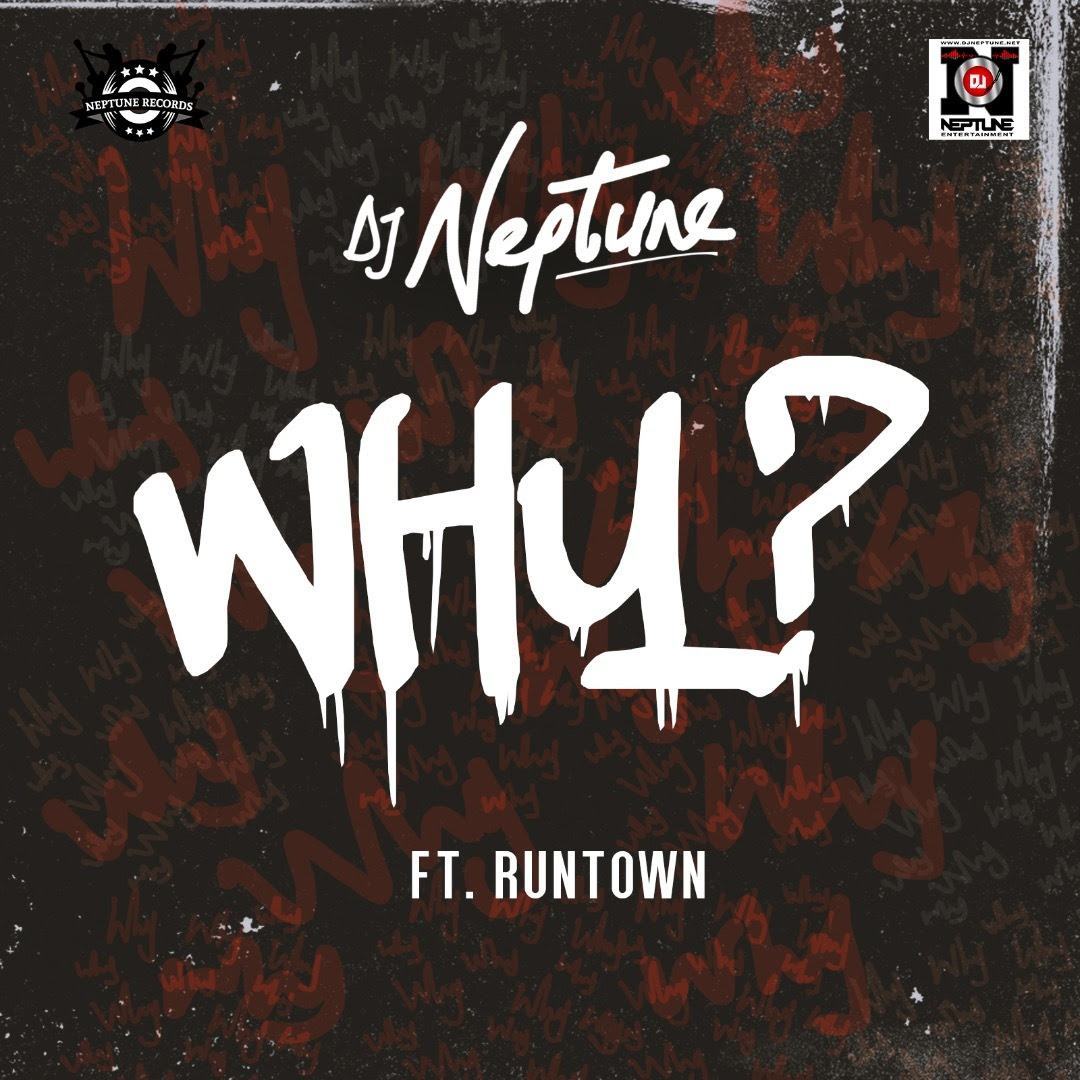 DJ Neptune – WHY ft Runtown [AuDio]