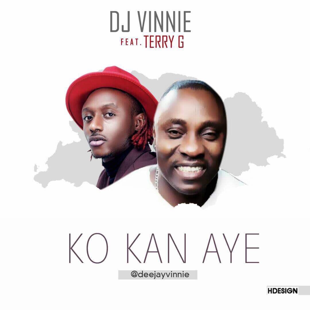 DJ Vinnie - Ko Kan Aye ft Terry G [AuDio + ViDeo]