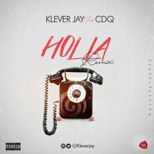 Klever Jay – Holla (Remix) ft CDQ [AuDio]
