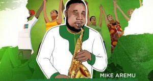 Mike Aremu – Nigeria Fiful [AuDio]