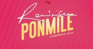 Reminisce – Ponmile (Chidinma Remix) [AuDio + Video]