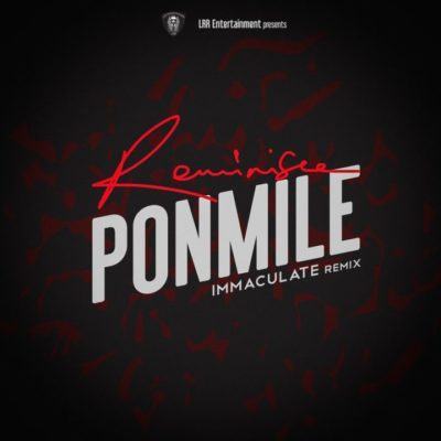 Reminisce – Ponmile (Immaculate Dache Remix) [AuDio + ViDeo]
