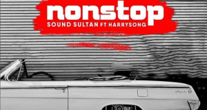 Sound Sultan – NON STOP ft HarrySong [ViDeo]