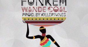 Wande Coal – Funkeh [AuDio]
