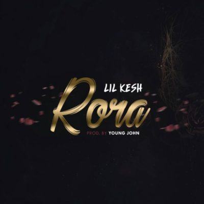 Lil Kesh – Rora [AuDio]