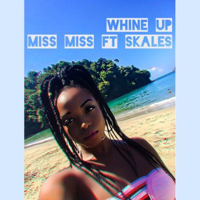 Miss Miss - Whine Up ft Skales [AuDio + ViDeo]