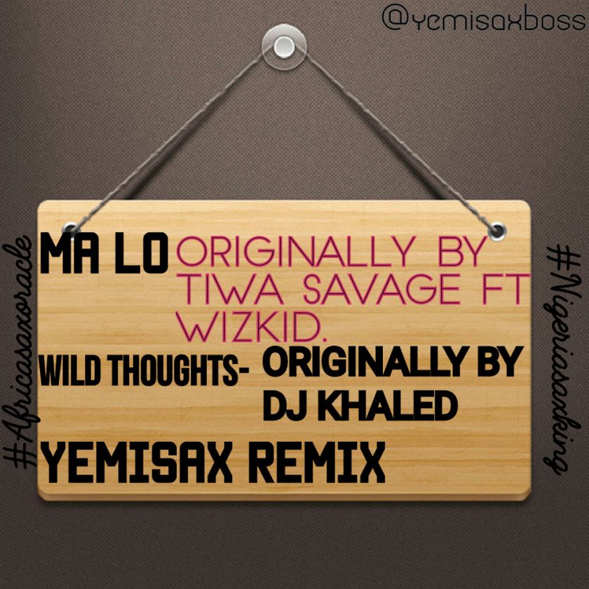 Yemi Sax - Ma Lo (Yemisax Remix) + Wild Thoughts (Yemisax Remix)
