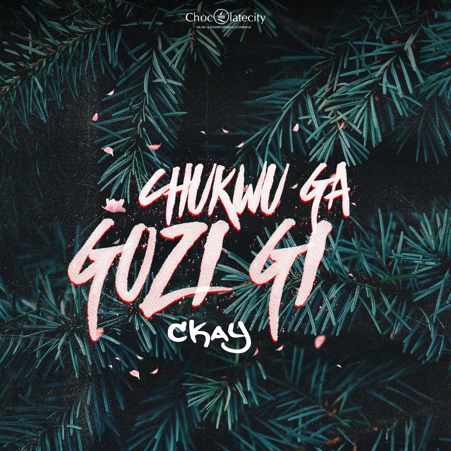 Ckay - Chukwu Ga Gozi Gi [AuDio]