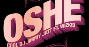 DJ Jimmy Jatt - Oshe ft Wizkid [AuDio]