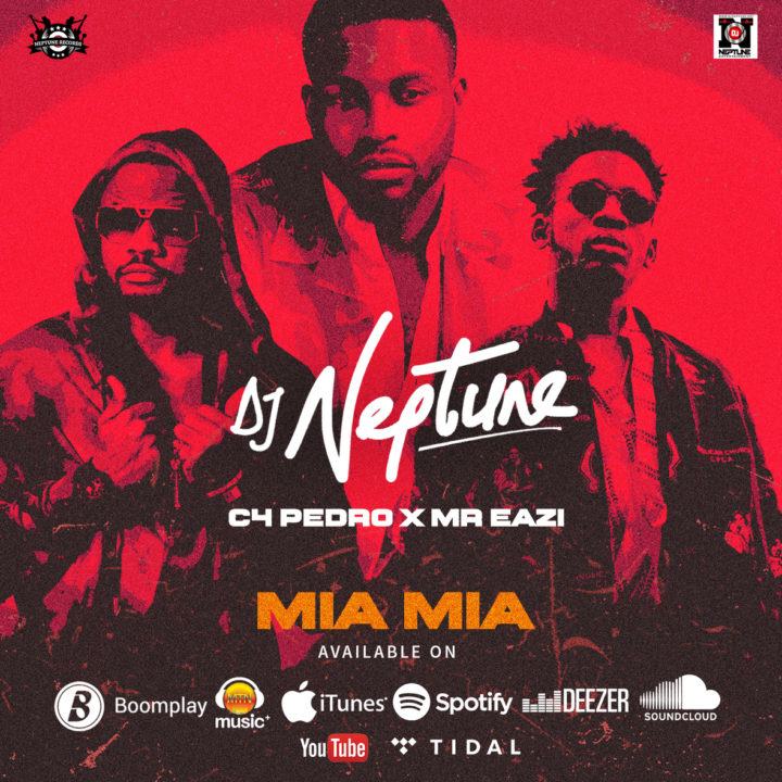 DJ Neptune - Mia Mia ft Mr Eazi & C4 Pedro