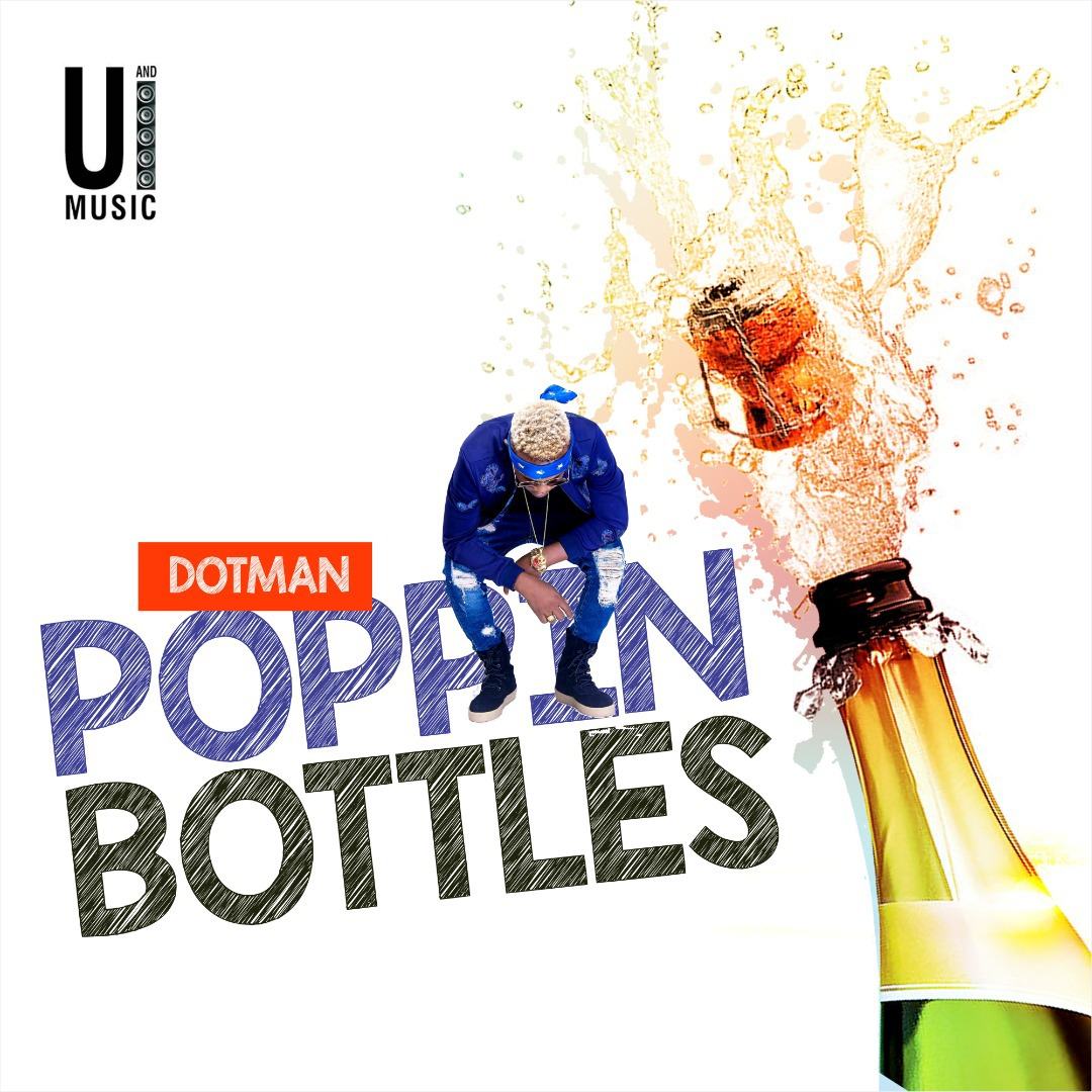 Dotman - Poppin' Bottles [AuDio]