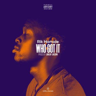 Rik Hamale - Who Got It [AuDio]