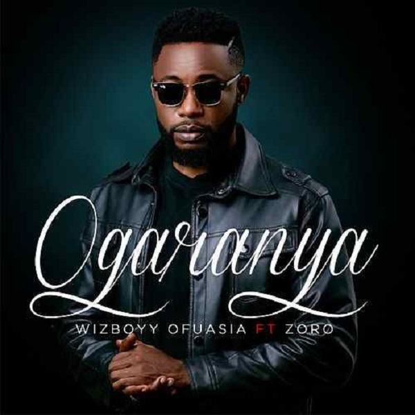 Wizboyy - Ogaranya ft Zoro [ViDeo]