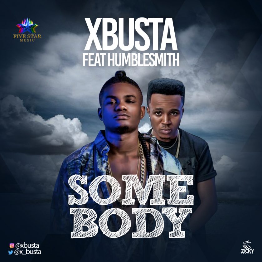 Xbusta - Somebody ft Humblesmith