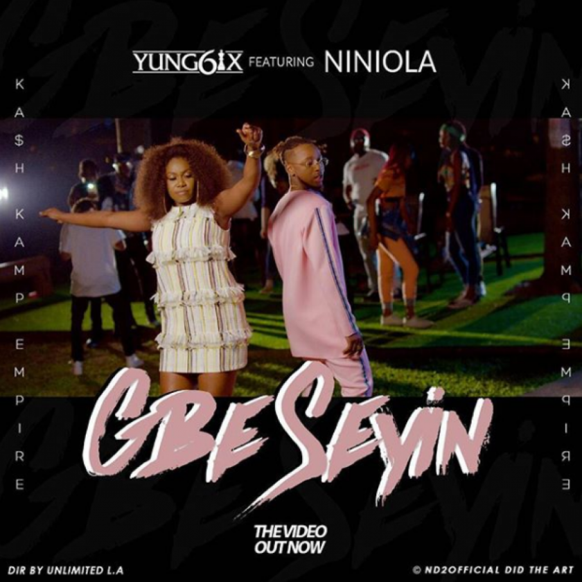 Yung6ix - Gbe Seyin ft Niniola [ViDeo]