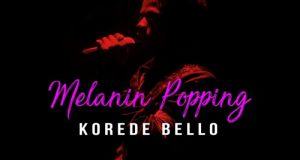 Korede Bello - Melanin Popping [ViDeo]