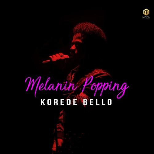 Korede Bello - Melanin Popping [ViDeo]