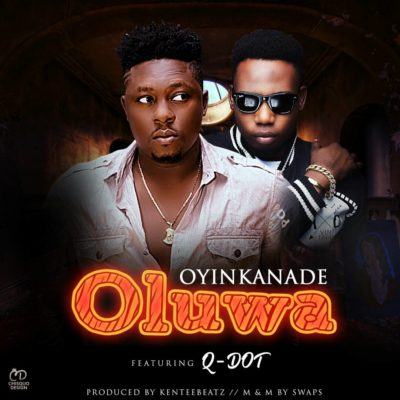 Oyinkanade & Qdot - Oluwa [AuDio]