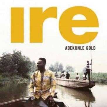 Adekunle Gold – Ire